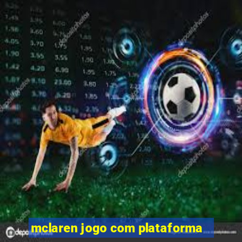 mclaren jogo com plataforma